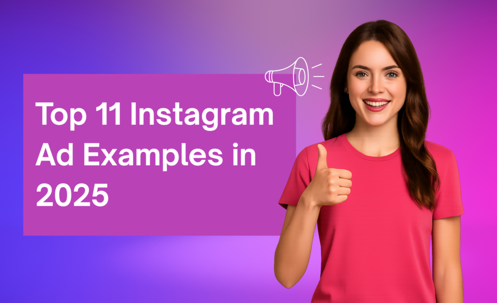 A vibrant blog banner with a purple-to-pink gradient background. On the left, a bold pink box contains the text “Top 11 Instagram Ad Examples in 2025” in white. On the right, a smiling young woman in a pink shirt gives a thumbs-up gesture, with a simple white megaphone icon above her shoulder.