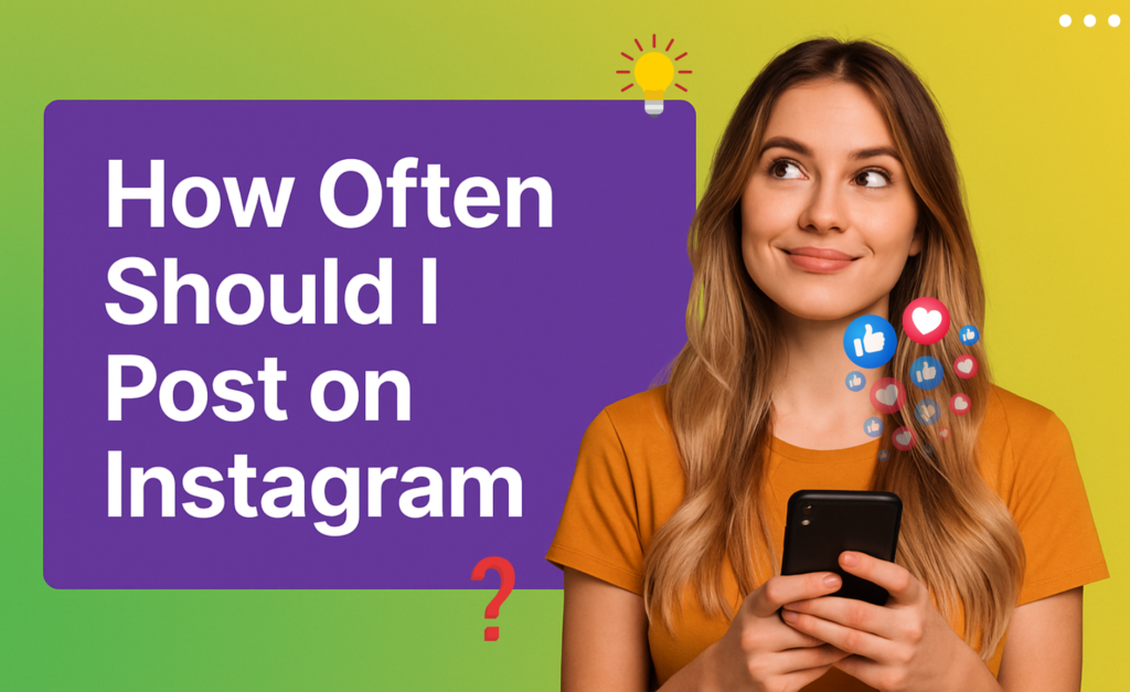 Colorful Instagram-themed banner with a gradient green and yellow background. On the left, a large purple box displays the text 'How Often Should I Post on Instagram?' with a red question mark underneath. A young woman in an orange shirt is on the right, holding a smartphone and smiling thoughtfully, with floating like and heart icons around her.