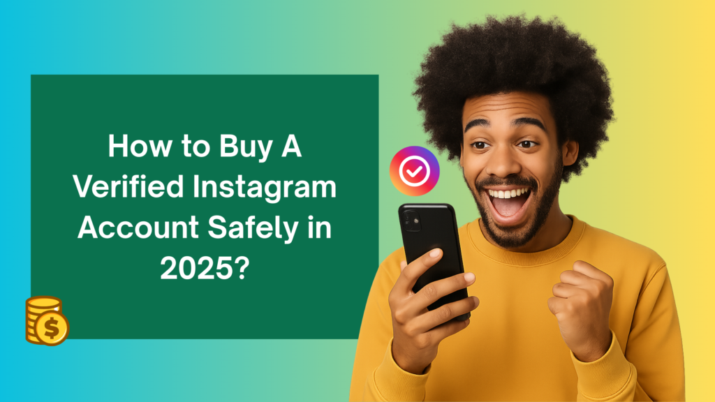Excited man in a yellow sweater holding a smartphone, celebrating while looking at the screen. Text on a green box reads: 'How to Buy a Verified Instagram Account Safely in 2025?' with icons of money and Instagram verification.