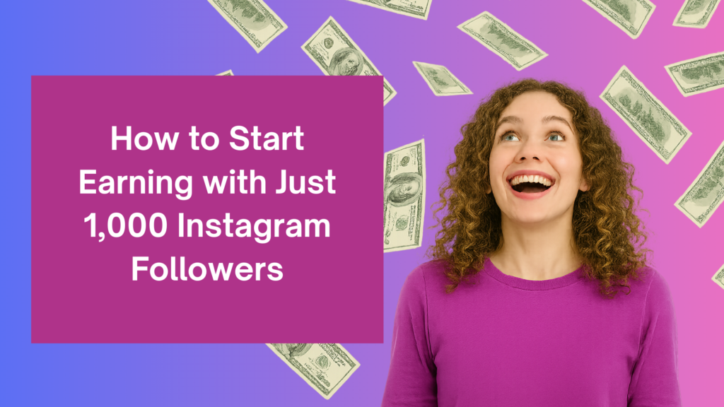 Excited young woman in a purple shirt looking upward as dollar bills fall around her. Text on a pink box reads: 'How to Start Earning with Just 1,000 Instagram Followers.