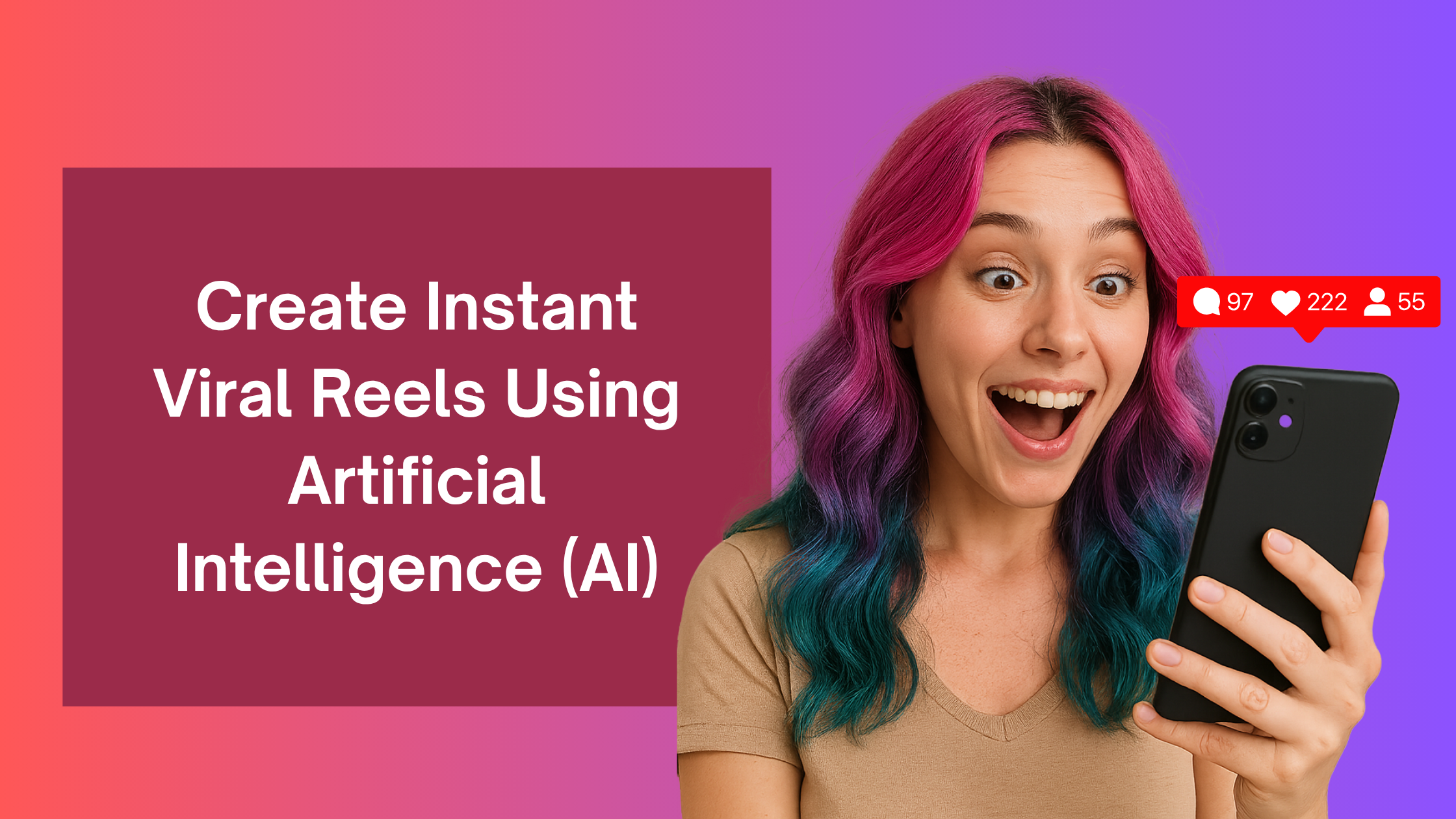 Excited woman with pink and blue hair holding a smartphone, reacting to social media likes and comments, next to text that reads ‘Create Instant Viral Reels Using Artificial Intelligence (AI)’ on a colorful gradient background.