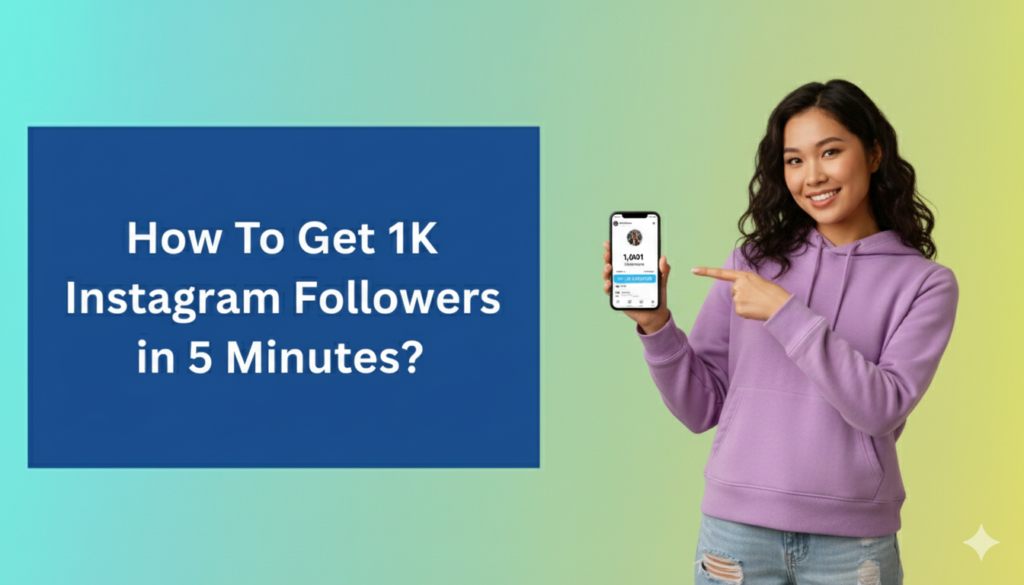 "Smiling woman in a purple hoodie points at her phone showing 1,001 Instagram followers, beside text that reads ‘How To Get 1K Instagram Followers in 5 Minutes?’ on a blue background.