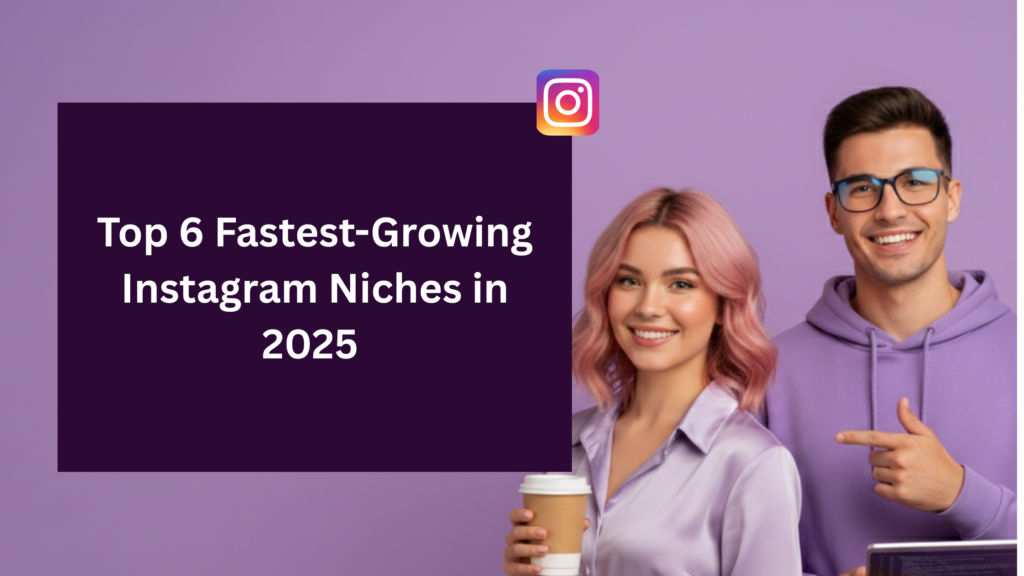 Two young creators standing beside text that says “Top 6 Fastest-Growing Instagram Niches in 2025,” representing a blog cover about trending Instagram niches for 2025 on a purple-themed background.