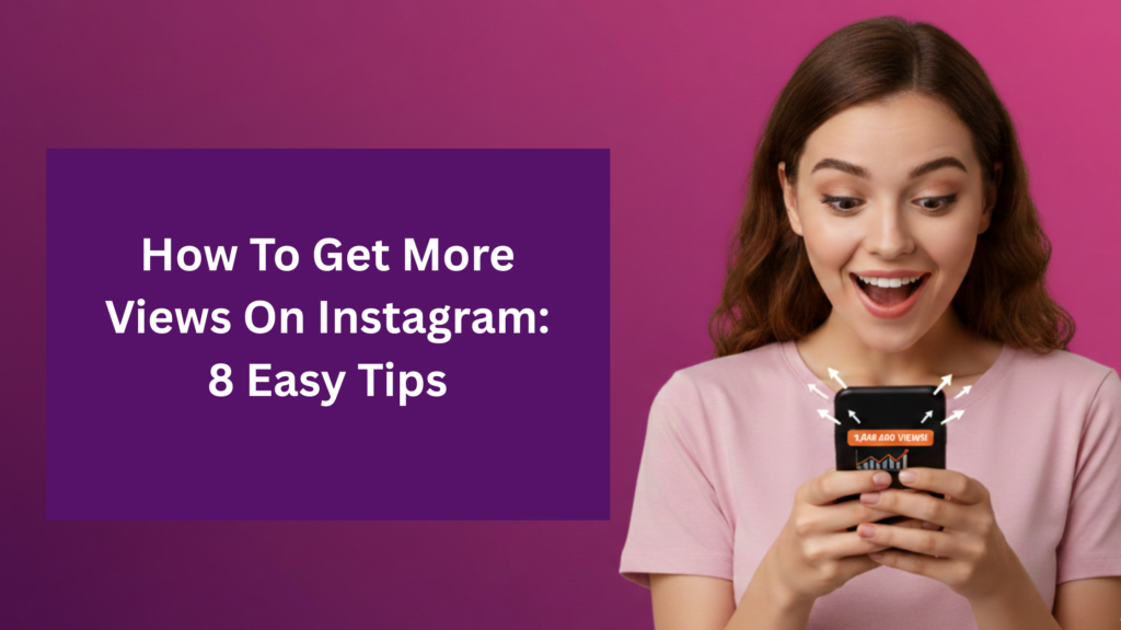 How to get more views on Instagram, illustrated by a creator checking rising engagement on her phone.