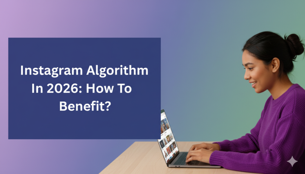 Instagram algorithm in 2026 explained, shown with a creator working on a laptop to improve Instagram growth and reach.
