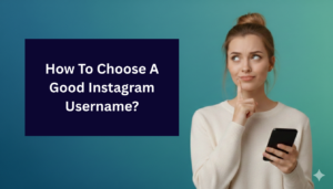 A woman holding a smartphone looks thoughtfully upward with her finger on her chin. On the left side, bold text reads ‘How To Choose A Good Instagram Username?’ against a blue-green gradient background.