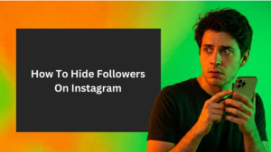 A banner with a black rectangle on the left, a man looking stressed with a phone on the right, and the text "How To Hide Followers On Instagram." The background is a gradient of orange, yellow, and green.