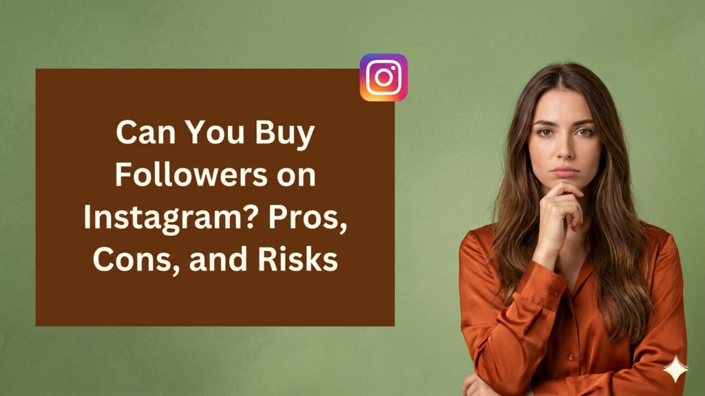 A woman with a thoughtful expression is standing next to a large brown text box that reads: 'Can You Buy Followers on Instagram? Pros, Cons, and Risks'. The Instagram logo is in the top right corner.
