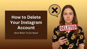 A blog banner with a brown and yellow gradient background. On the left, a dark brown text box displays the title "How to Delete Your Instagram Account" in white, with "(And What To Do Next)" written in smaller text below. On the right, a young woman with a neutral expression wears a black shirt featuring a yellow sunflower pattern and holds a smartphone. A speech bubble containing a black "X" icon appears above her head, and a red rectangular stamp with the word "DELETED" is positioned over her eyes.