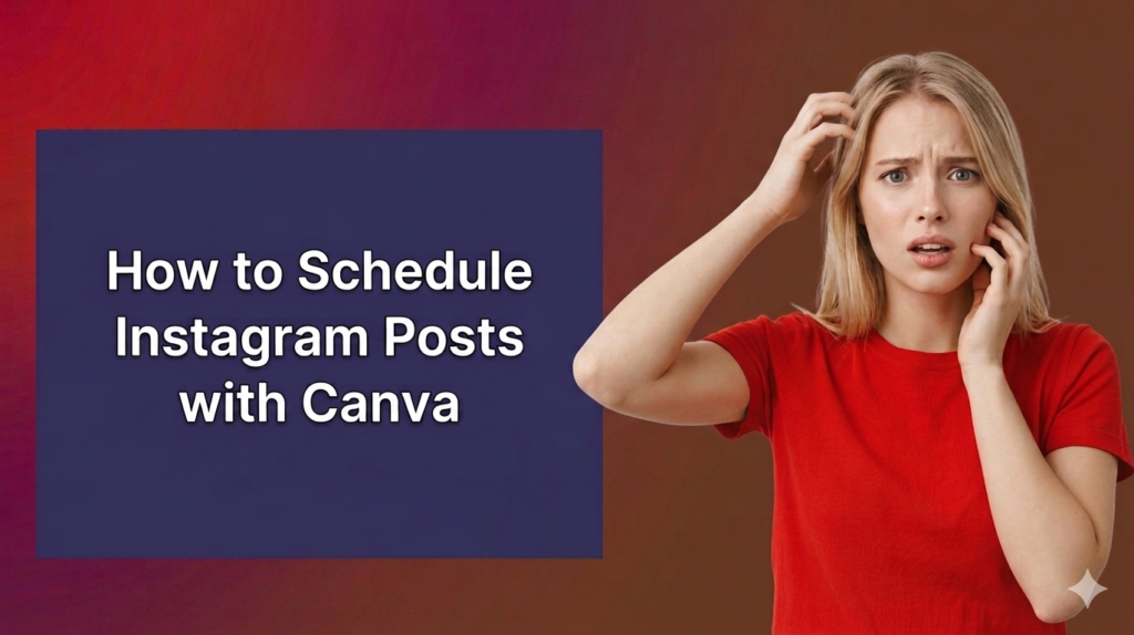 A professional marketing banner for a blog post, set against a rich, deep background gradient shifting between dark red, purple, and earthy brown tones. On the left side, a prominent dark blue rectangular panel contains the title How to Schedule Instagram Posts with Canva in a bold, clean white sans-serif font. To the right of the panel, a worried and confused young blonde woman wearing a bright red t-shirt is looking directly forward. Her right hand is raised, scratching her head in perplexity, while her left hand rests against her cheek, perfectly capturing a look of frustration or overwhelm. The layout is clean, stripped of all logos, icons, and decorative star graphics, leaving a sharp focus on the title and the subject's expression.