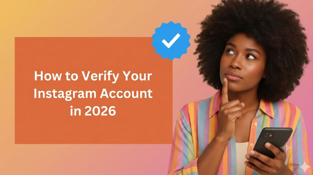 A graphic banner featuring a woman with curly hair looking thoughtful while holding a smartphone. On the left, a solid orange rectangular box contains white text reading "How to Verify Your Instagram Account in 2026." A blue Instagram verified badge icon is positioned above the text box. The background has a warm gradient transitioning from yellow to pink.