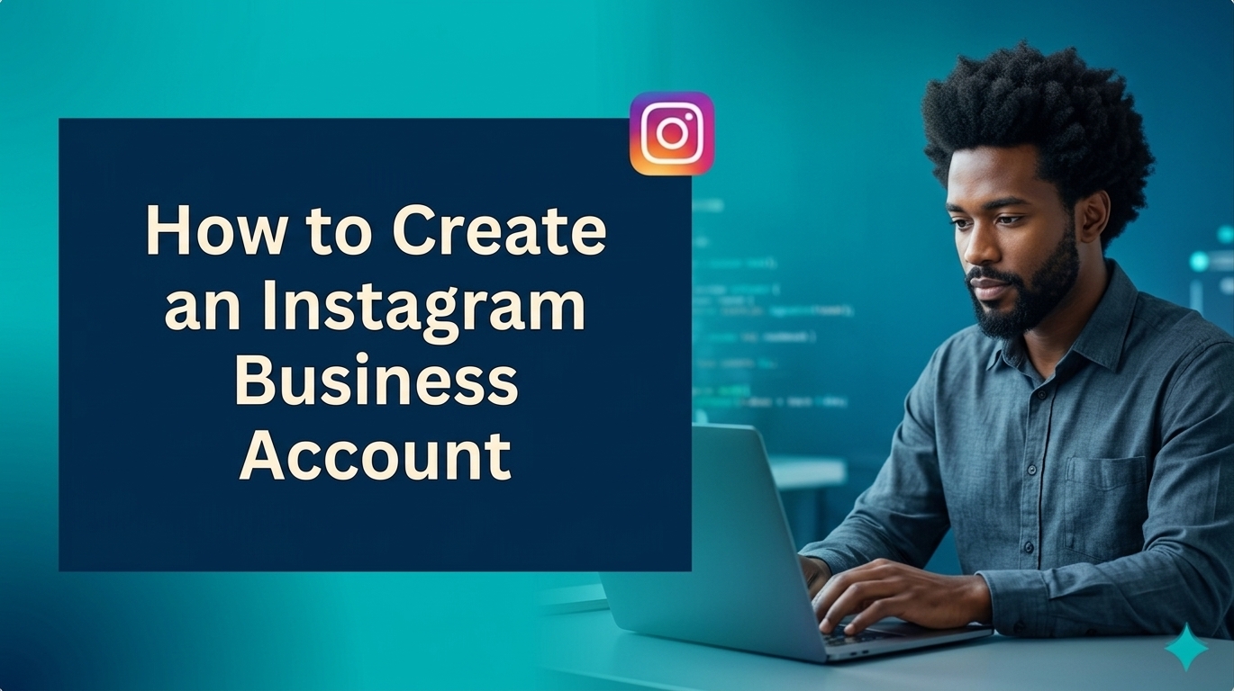 A banner featuring a dark blue text box on a turquoise gradient background with the text "How to Create an Instagram Business Account". Beside the box is an Instagram logo icon and a Black man with an afro hairstyle focused on working on his laptop.